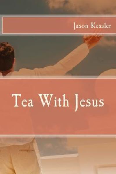 Cover for Jason Kessler · Tea With Jesus (Paperback Book) (2018)