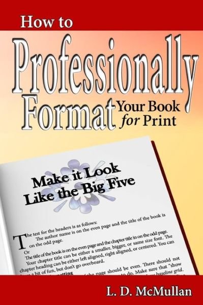 Cover for L D McMullan · How to Professionally Format Your Book for Print (Paperback Bog) (2018)