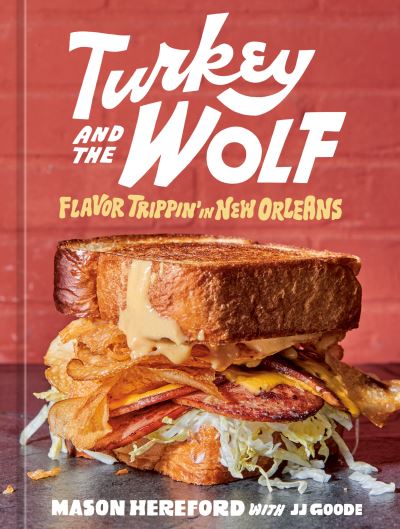 Cover for Mason Hereford · Turkey and the Wolf: Flavor Trippin' in New Orleans (Hardcover Book) (2022)