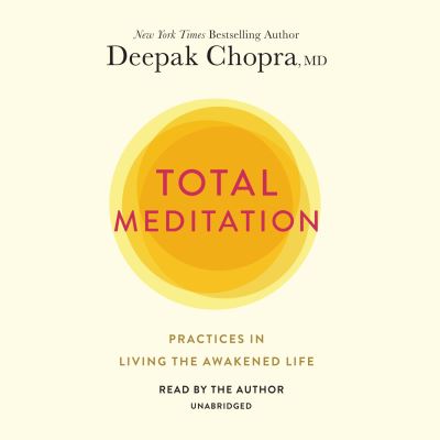 Cover for M.D. Deepak Chopra · Total Meditation: Practices in Living the Awakened Life (Audiobook (płyta CD)) (2020)