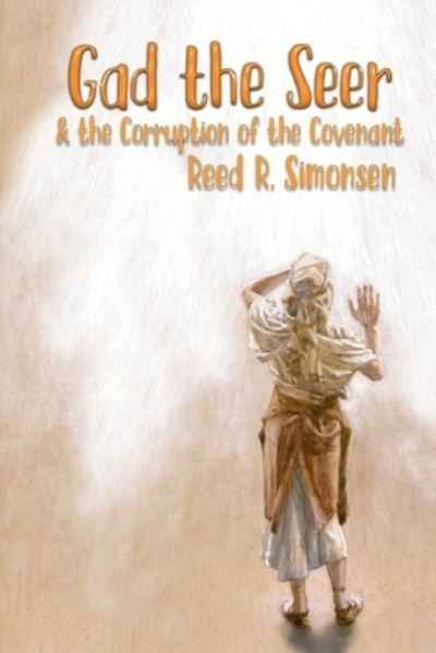 Cover for Reed R Simonsen · Gad the Seer &amp; the Corruption of the Covenant (Paperback Book) (2018)