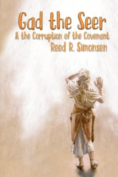 Cover for Reed R Simonsen · Gad the Seer &amp; the Corruption of the Covenant (Taschenbuch) (2018)