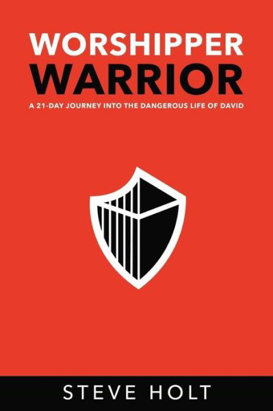 Cover for Steve Holt · Worshipper Warrior (Taschenbuch) (2018)