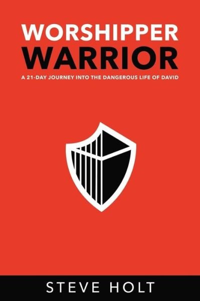 Cover for Steve Holt · Worshipper Warrior (Pocketbok) (2018)
