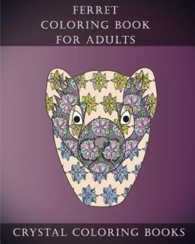Cover for Crystal Coloring Books · Ferret Coloring Book For Adults (Pocketbok) (2018)