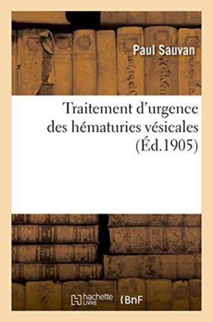 Cover for Sauvan · Traitement d'Urgence Des Hematuries Vesicales (Paperback Book) (2016)