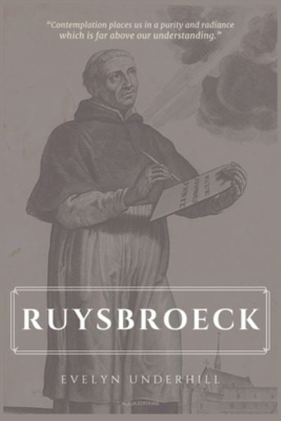 Ruysbroeck - Evelyn Underhill - Kirjat - Alicia Editions - 9782357286993 - torstai 4. helmikuuta 2021