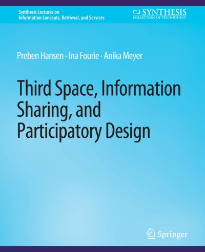 Cover for Preben Hansen · Third Space, Information Sharing, and Participatory Design - Synthesis Lectures on Information Concepts, Retrieval, and Services (Taschenbuch) (2021)