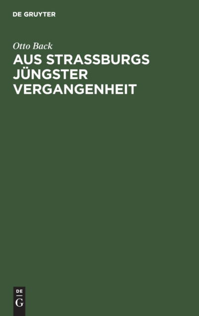 Cover for Otto Back · Aus Strassburgs jungster Vergangenheit (Hardcover Book) (1912)