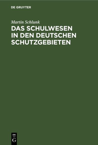 Cover for Martin Schlunk · Schulwesen in Den Deutschen Schutzgebieten (Book) (1914)