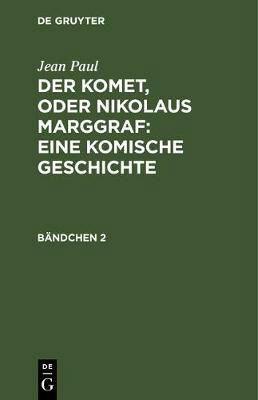 Komet, Oder Nikolaus Marggraf Eine Komische Geschichte - Jean Paul - Books - De Gruyter, Inc. - 9783111230993 - December 13, 1901