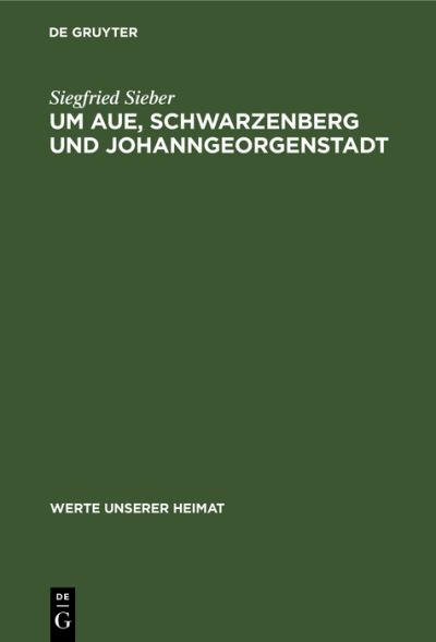 Cover for Siegfried Sieber · Um Aue, Schwarzenberg und Johanngeorgenstadt (Book) (1973)