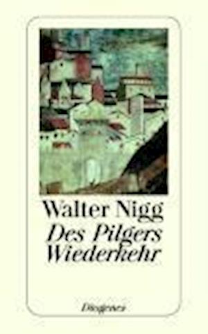 Des Pilgers Wiederkehr - Walter Nigg - Książki -  - 9783257224993 - 