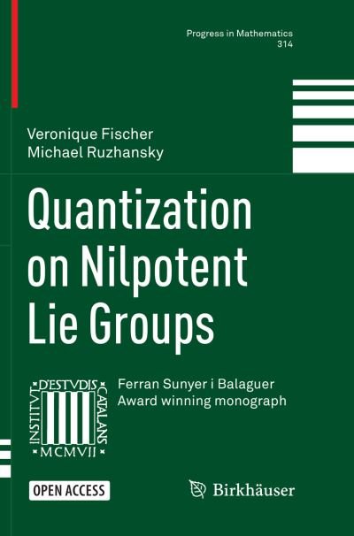 Quantization on Nilpotent Lie Groups - Progress in Mathematics - Veronique Fischer - Kirjat - Birkhauser Verlag AG - 9783319805993 - perjantai 20. huhtikuuta 2018