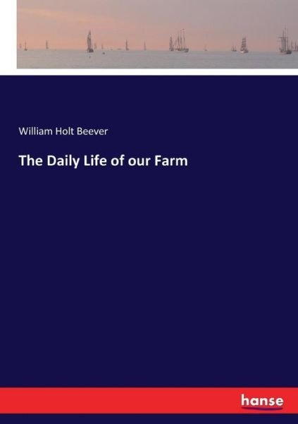 Cover for Beever · The Daily Life of our Farm (Book) (2017)