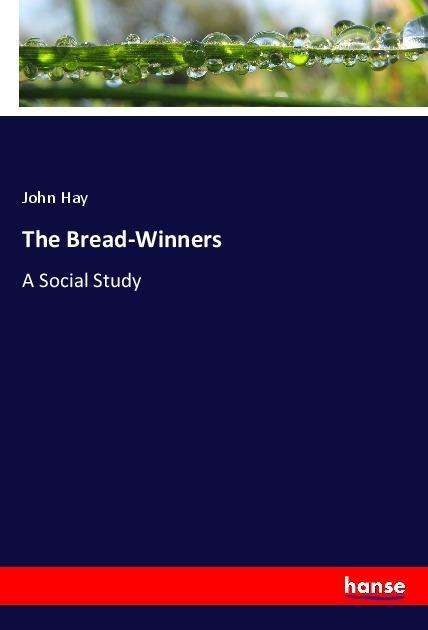 Cover for Hay · The Bread-Winners (Book)