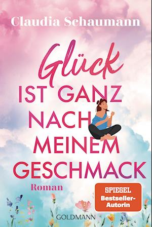 Cover for Claudia Schaumann · Glück ist ganz nach meinem Geschmack (Book) (2025)