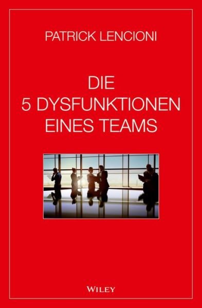 Cover for Lencioni, Patrick M. (Emeryville, California) · Die 5 Dysfunktionen eines Teams (Gebundenes Buch) (2014)