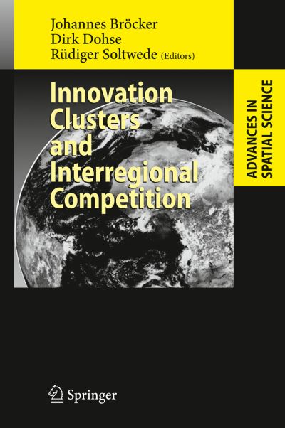Innovation Clusters and Interregional Competition - Advances in Spatial Science - Johannes Brocker - Books - Springer-Verlag Berlin and Heidelberg Gm - 9783540009993 - June 17, 2003
