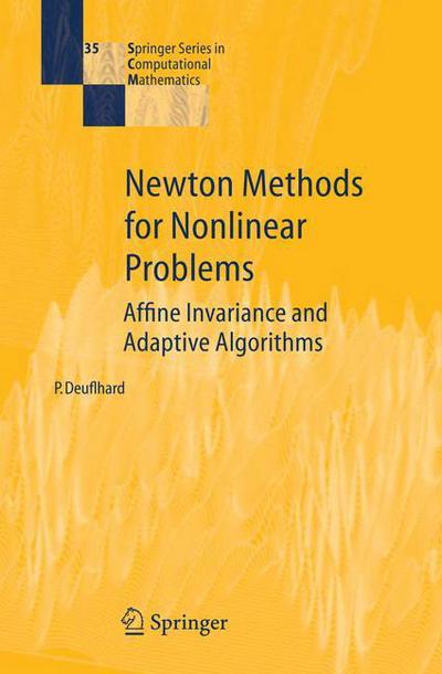 Cover for Peter Deuflhard · Newton Methods for Nonlinear Problems: Affine Invariance and Adaptive Algorithms - Springer Series in Computational Mathematics (Hardcover Book) [1st ed. 2004. Corr. 2nd printing 2005 edition] (2004)