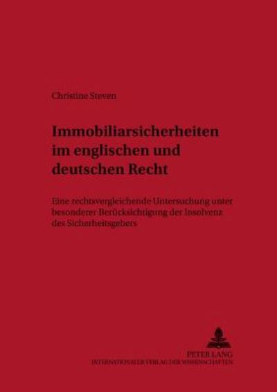 Cover for Christine Steven · Immobiliarsicherheiten Im Englischen Und Deutschen Recht: Eine Rechtsvergleichende Untersuchung Unter Besonderer Beruecksichtigung Der Insolvenz Des Sicherheitengebers - Studien Zum Europaeischen Privat- Und Prozessrecht (Paperback Book) (2002)