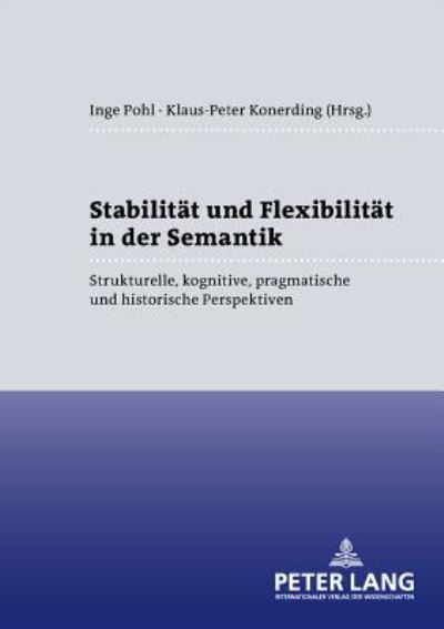 Cover for Stabilitaet und Flexibilitaet in der Semantik: Strukturelle, kognitive, pragmatische und historische Perspektiven (Paperback Book) (2004)