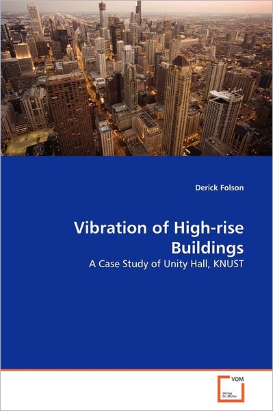 Cover for Derick Folson · Vibration of High-rise Buildings: a Case Study of Unity Hall, Knust (Paperback Bog) (2011)