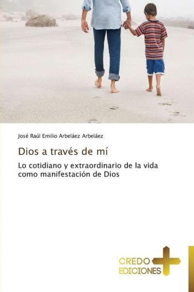 Cover for Arbelaez Arbelaez Jose Raul Emilio · Dios a Traves De Mi (Paperback Book) (2015)