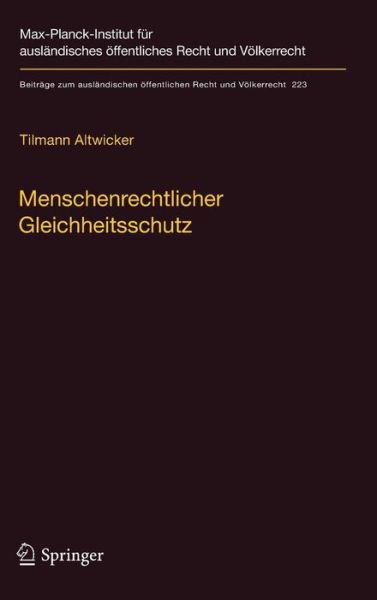 Cover for Tilmann Altwicker · Menschenrechtlicher Gleichheitsschutz - Beitrage Zum Auslandischen OEffentlichen Recht Und Voelkerrech (Hardcover bog) [2011 edition] (2011)