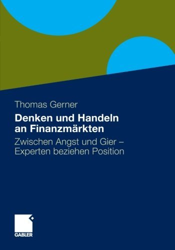 Cover for Thomas Gerner · Denken Und Handeln an Finanzmarkten: Zwischen Angst Und Gier - Experten Beziehen Position (Paperback Book) [2010 edition] (2012)