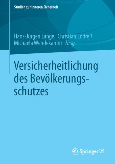 Cover for Hans-jurgen Lange · Versicherheitlichung Des Bevoelkerungsschutzes - Studien Zur Inneren Sicherheit (Paperback Bog) [2013 edition] (2013)