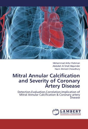 Cover for Nazir Ahmed Chowdhury · Mitral Annular Calcification and Severity of Coronary Artery Disease: Detection,evaluation,correlation,implication of Mitral Annular Calcification &amp; Coronary Artery Disease (Paperback Book) (2014)