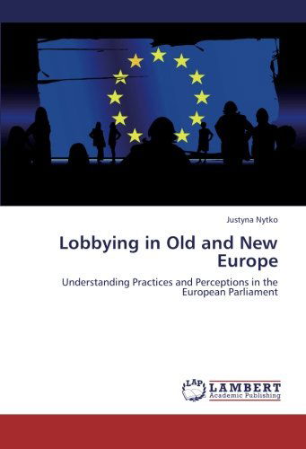 Cover for Justyna Nytko · Lobbying in Old and New Europe: Understanding Practices and Perceptions in the European Parliament (Paperback Book) (2012)