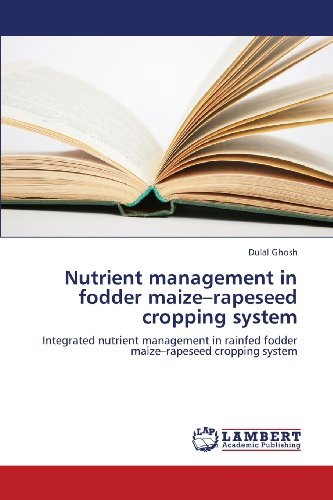Cover for Dulal Ghosh · Nutrient Management in Fodder Maize-rapeseed Cropping System: Integrated Nutrient Management in Rainfed Fodder Maize-rapeseed Cropping System (Paperback Bog) (2013)