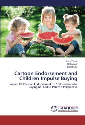 Cover for Sadaf Latif · Cartoon Endorsement and Children Impulse Buying: Impact of Cartoon Endorsement on Children Impulse Buying of Food: a Parent's Perspective (Pocketbok) (2013)