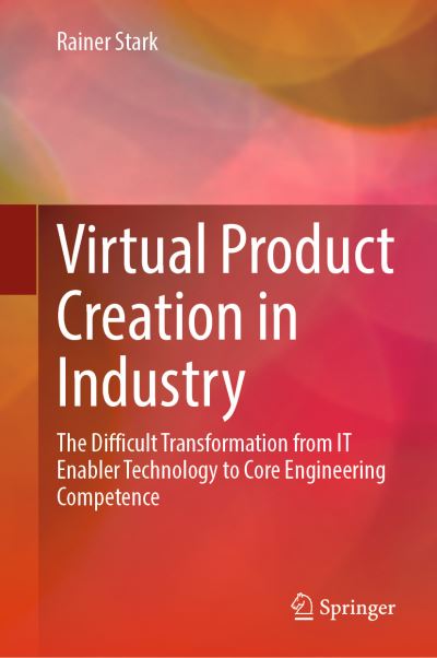 Cover for Rainer Stark · Virtual Product Creation in Industry: The Difficult Transformation from IT Enabler Technology to Core Engineering Competence (Hardcover Book) [1st ed. 2022 edition] (2021)