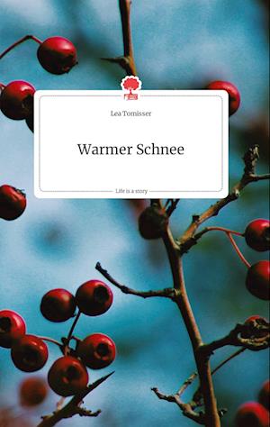 Cover for Lea Tomisser · Warmer Schnee. Life is a Story - story.one (Hardcover Book) (2021)