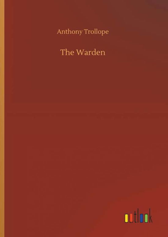 Cover for Anthony Trollope · The Warden (Hardcover Book) (2018)