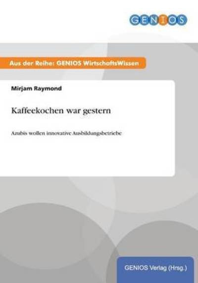 Cover for Mirjam Raymond · Kaffeekochen War Gestern (Paperback Book) (2015)