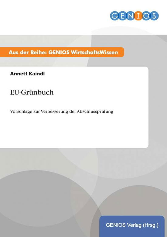 Cover for Annett Kaindl · EU-Grunbuch: Vorschlage zur Verbesserung der Abschlussprufung (Paperback Book) (2015)
