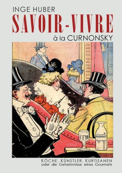 SAVOIR-VIVRE à la CURNONSKY - Huber - Bøger -  - 9783748182993 - 21. februar 2019