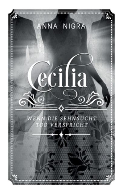 Cover for Anna Nigra · Wenn die Sehnsucht Tod verspricht: Cecilia Band 4 (Paperback Book) (2020)