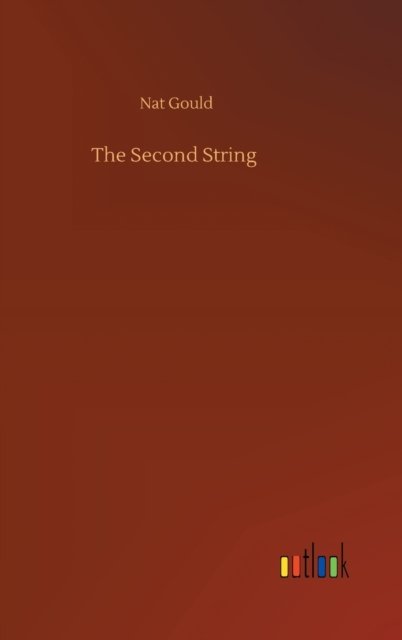 Cover for Nat Gould · The Second String (Innbunden bok) (2020)