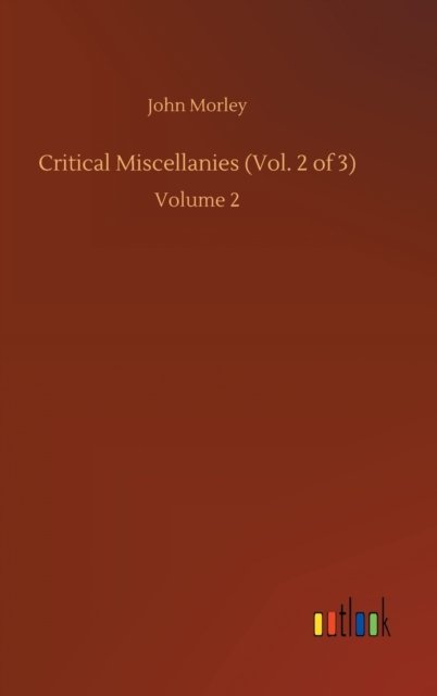Cover for John Morley · Critical Miscellanies (Vol. 2 of 3): Volume 2 (Hardcover bog) (2020)