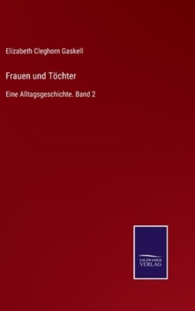 Cover for Elizabeth Cleghorn Gaskell · Frauen und Toechter: Eine Alltagsgeschichte. Band 2 (Hardcover bog) (2021)
