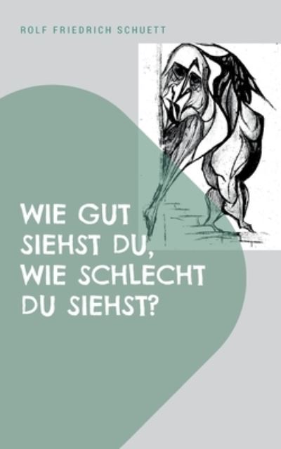 Cover for Rolf Friedrich Schuett · Wie gut siehst du, wie schlecht du siehst? (Book) (2022)