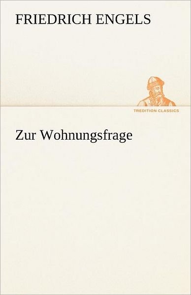 Cover for Friedrich Engels · Zur Wohnungsfrage (Tredition Classics) (German Edition) (Paperback Book) [German edition] (2012)