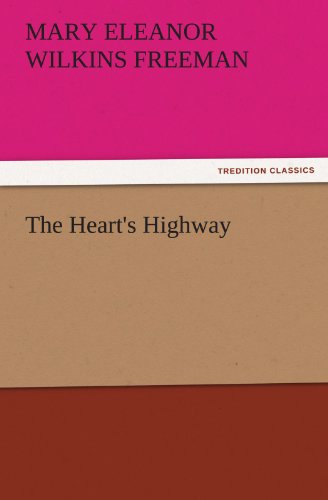 The Heart's Highway (Tredition Classics) - Mary Eleanor Wilkins Freeman - Books - tredition - 9783842455993 - November 18, 2011