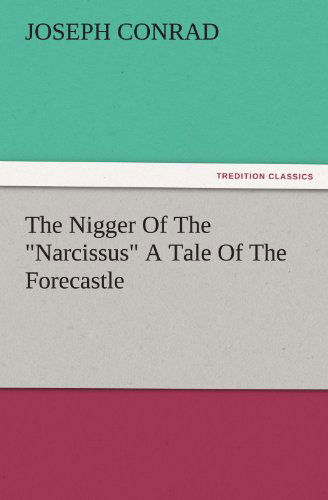 Cover for Joseph Conrad · The Nigger of the &quot;Narcissus&quot; a Tale of the Forecastle (Tredition Classics) (Paperback Book) (2011)