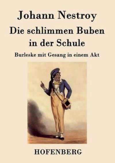 Cover for Johann Nestroy · Die Schlimmen Buben in Der Schule (Taschenbuch) (2015)